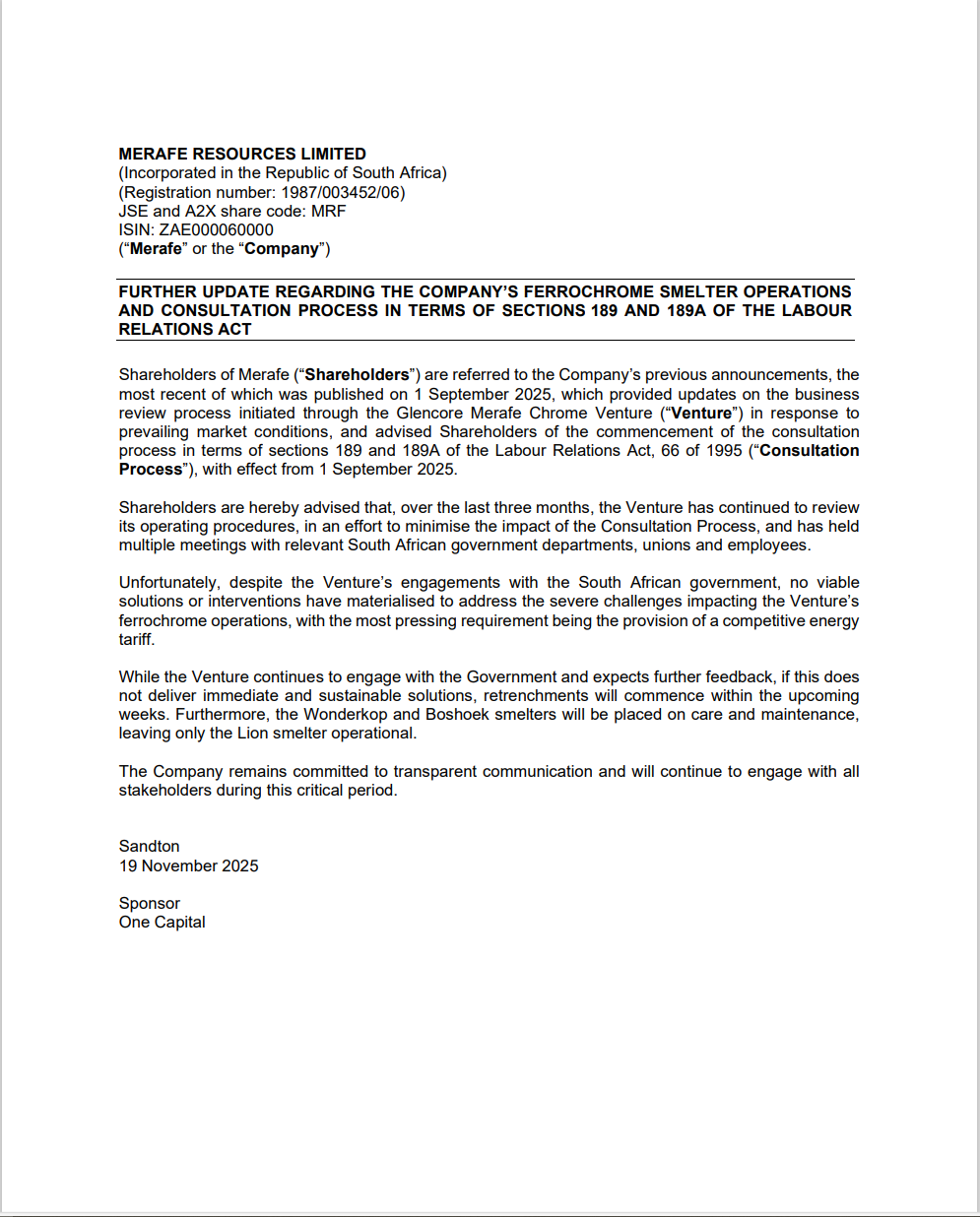 【南非铬企梅尔菲计划裁撤下属两家铬铁厂员工】2025年11月20日讯: 南非铬企嘉能可—梅尔菲近日发布公告称,已确认计划在南非西北省的Wonderkop和Boshoek冶炼厂进行维护,并在数周内开始裁员。自9月1日起,该企业一直在审查运营程序,并与政府部门、工会和员工会面,力图避免铁铬冶炼厂关闭和员工裁员。 然而,尽管与政府合作,它仍未能找到可行的干预措施或解决方案来应对影响其运营的挑战。最紧迫的问题是提供具有竞争力的能源电价。 在与政府及其他利益相关方的谈判持续进行的同时,该合资企业决定将其三家冶炼厂中的两家置于维护状态。只有位于Limpopo的狮子冶炼厂(lion)将继续运营。
