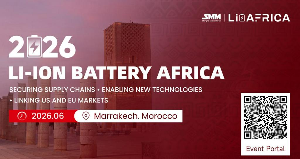 [SMM Conference] Li-ION BATTERY AFRICA 2026 to Kick Off in Morocco from June 1-3 2026: Uncloking Strategic Insights amid Accelerating Global Energy Transition & Reshaping Supply Chain